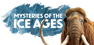 Mysteries of the Ice Ages Coming Soon Banner